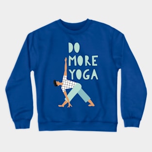 Do more yoga everyday - Yoga routine Crewneck Sweatshirt